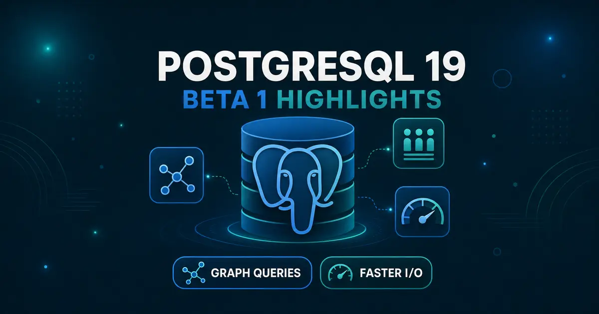 PostgreSQL 19ベータ1の新機能と既定値の変更