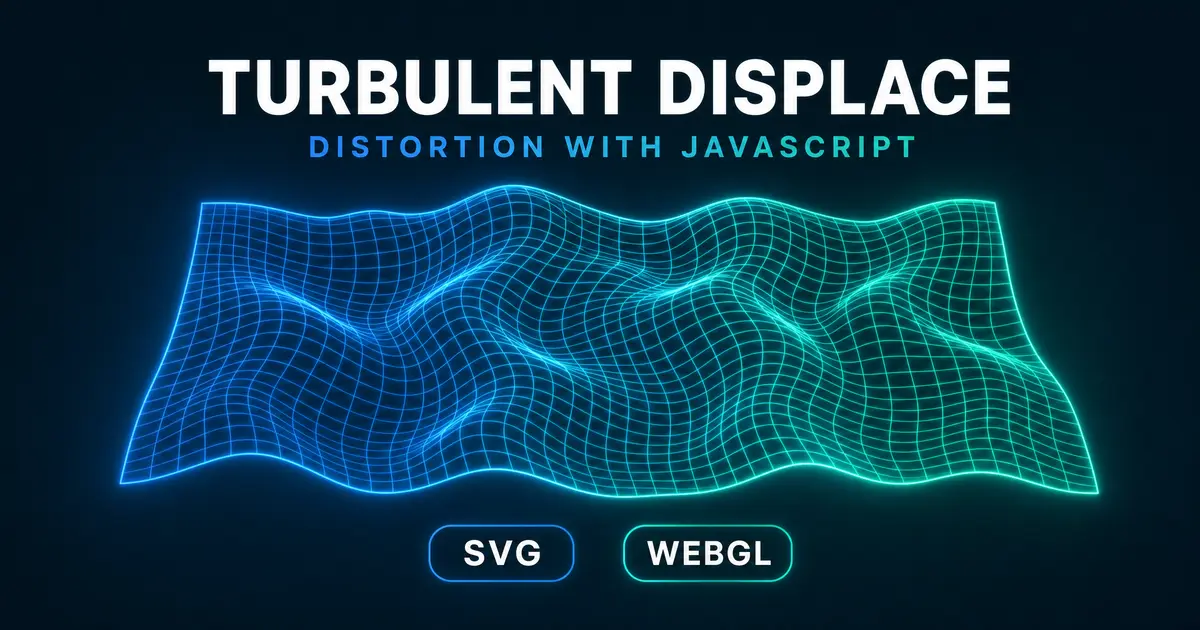 タービュレントディスプレイスを JS で実現する - SVG フィルタとシェーダで作る乱流ゆがみ