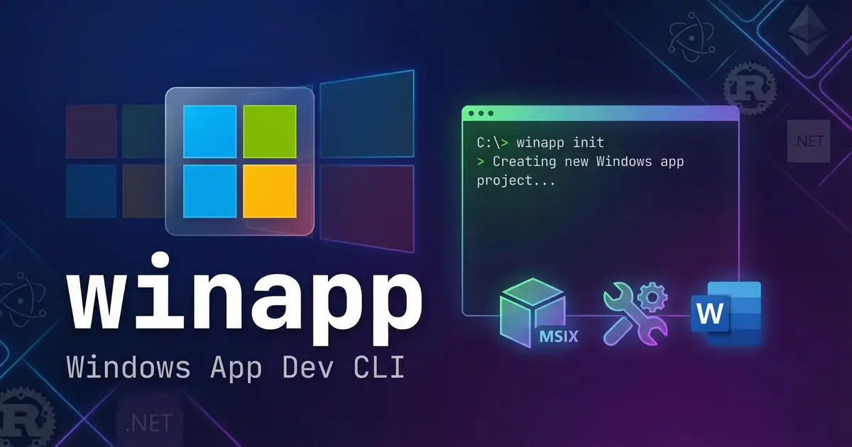 Windows App Development CLI（winapp）がパブリックプレビューで登場 - Visual Studio不要のWindows開発