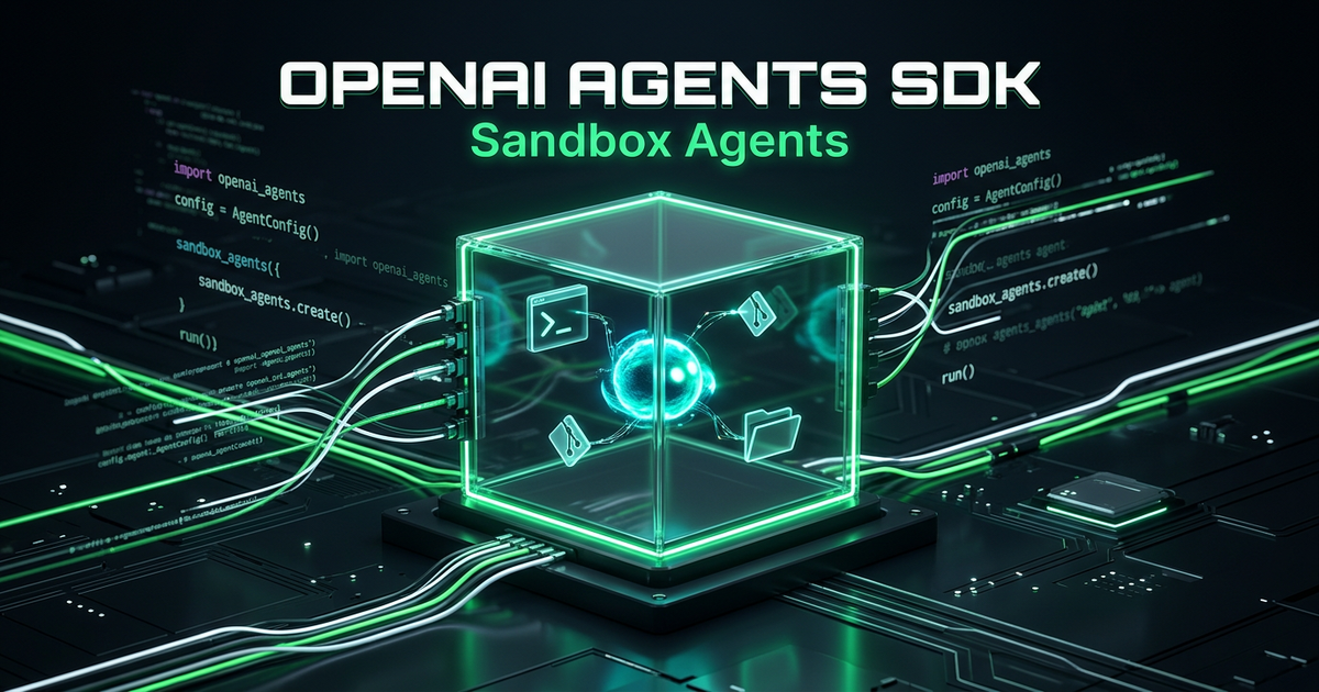 OpenAI Agents SDK 2026年4月アップデートまとめ — Sandbox Agents / Harness-Compute分離 ...